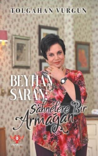 Beyhan Saran: Sahnelere Bir Armağan