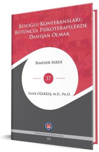 Beyoğlu Konferansları: Bütüncül Psikoterapilerde Danışan Olmak - Seminer Serisi 37 (Ciltli)