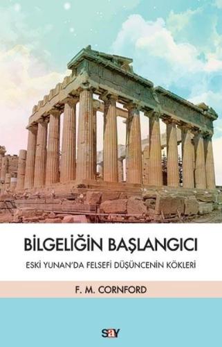 Bilgeliğin Başlangıcı - Eski Yunanda Felsefi Düşüncenin Kökleri