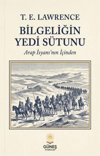 Bilgeliğin Yedi Sütunu - Arap İsyanı'nın İçinden