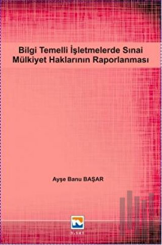Bilgi Temelli İşletmelerde Sınai Mülkiyet Haklarının Raporlanması
