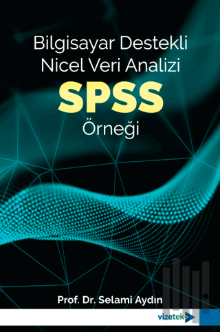 Bilgisayar Destekli Nicel Veri Analizi: SPSS Örneği