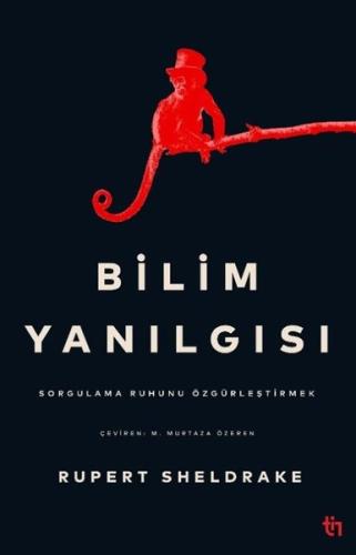 Bilim Yanılgısı - Sorgulama Ruhunu Özgürleştirmek