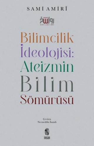 Bilimcilik İdeolojisi: Ateizmin Bilim Sömürüsü