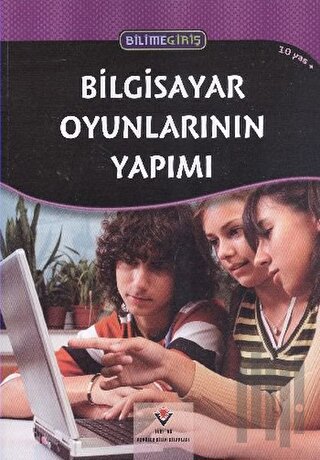 Bilime Giriş - Bilgisayar Oyunlarının Yapımı