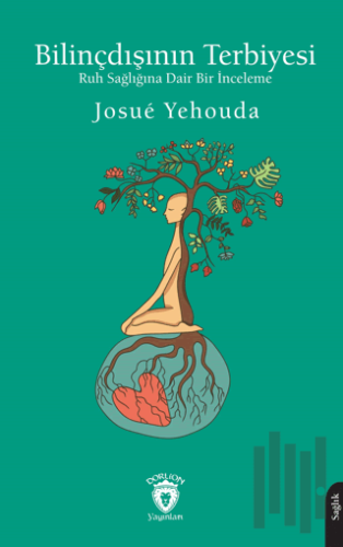 Bilinçdışının Terbiyesi Ruh Sağlığına Dair Bir İnceleme
