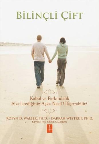 Bilinçli Çift - Kabul ve Farkındalık Sizi İstediğiniz Aşka Nasıl Ulaştırabilir?