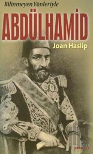 Bilinmeyen Yönleriyle Abdülhamid