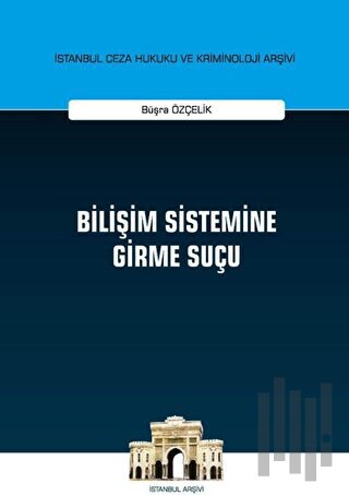 Bilişim Sistemine Girme Suçu (Ciltli)
