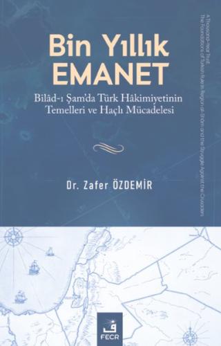 Bin Yıllık Emanet: Bilad-ı Şam'da Türk Hakimiyetinin Temelleri ve Haçlı Mücadelesi