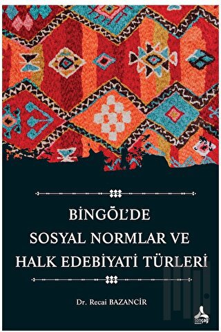Bingöl’de Sosyal Normlar ve Halk Edebiyatı Türleri