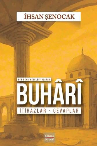Bir Beka Meselesi Olarak Buhari İtirazlar - Cevaplar
