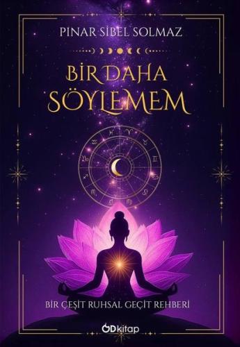 Bir Daha Söylemem - Bir Çeşit Ruhsal Geçit Rehberi