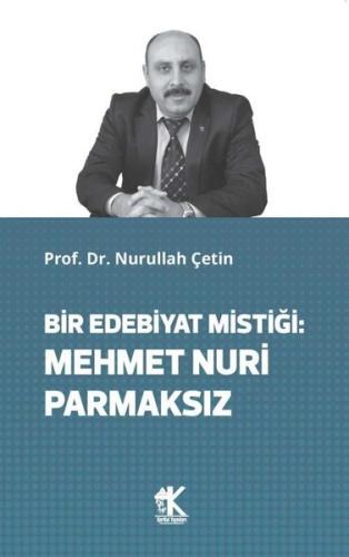 Bir Edebiyat Mistiği: Mehmet Nuri Parmaksız