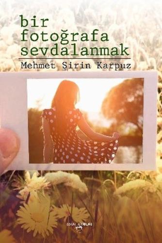 Bir Fotoğrafa Sevdalanmak