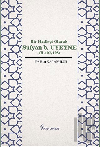 Bir Hadisçi Olarak Süfyan b. Uyeyne (H.107/198)