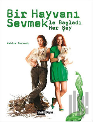 Bir Hayvanı Sevmekle Başladı Her Şey