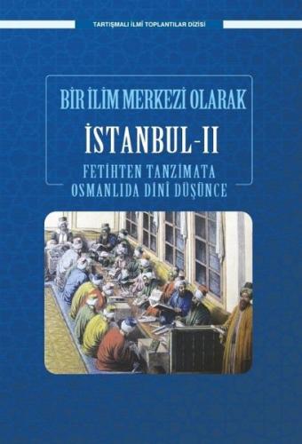 Bir İlim Merkezi Olarak İstanbul 2 - Fatih Dönemi - Tartışmalı İlmi Toplantılar Dizisi