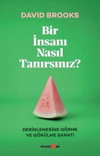 Bir İnsanı Nasıl Tanırsınız? Derinlemesine Görme ve Görülme Sanatı