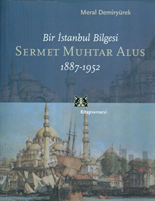 Bir İstanbul Bilgesi Sermet Muhtar Alus 1887-1952