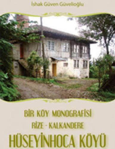 Bir Köy Monografisi Rize - Kalkandere HüseyinHoca Köyü