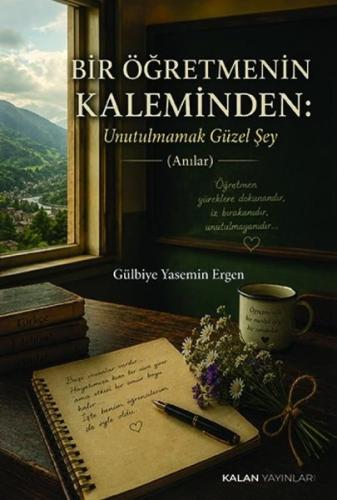 Bir Öğretmenin Kaleminden: Unutulmamak Güzel Şey | Kitap Ambarı