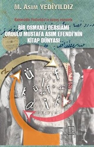 Bir Osmanlı Dersiamı Ordulu Mustafa Asım Efendi’nin Kitap Dünyası