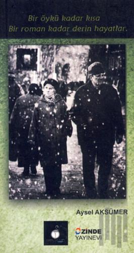 Bir Öykü Kadar Kısa Bir Roman Kadar Derin Hayatlar