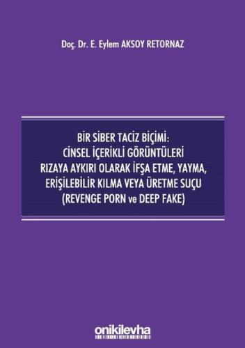 Bir Siber Taciz Biçimi: Cinsel İçerikli Görüntüleri Rızaya Aykırı Olarak İfşa Etme Yayma Erişilebili