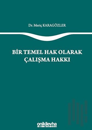 Bir Temel Hak Olarak Çalışma Hakkı