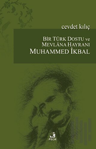Bir Türk Dostu ve Mevlana Hayranı Muhammed İkbal | Kitap Ambarı