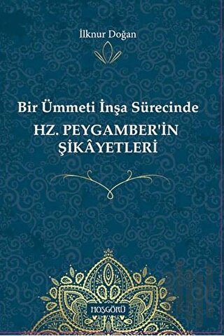 Bir Ümmeti İnşa Sürecinde Hz. Peygamber'in Şikayetleri