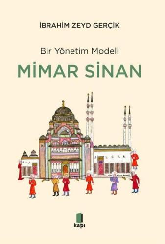 Bir Yönetim Modeli: Mimar Sinan - İnsan Kıymetleri ve Proje Yönetimi