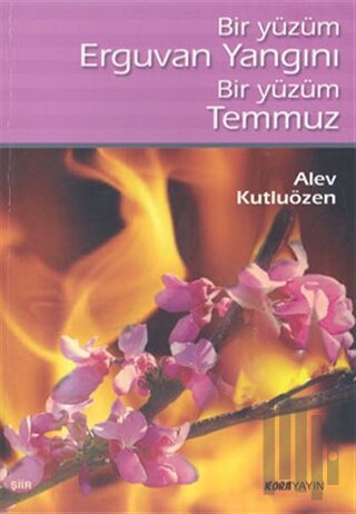 Bir Yüzüm Erguvan Yangını Bir Yüzüm Temmuz