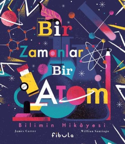 Bir Zamanlar Bir Atom - Bilimin Hikayesi (Ciltli)