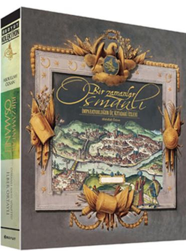 Bir Zamanlar Osmanlı - İmparatorluğun Üç Kıtadaki İzleri (Ciltli)