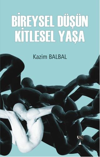 Bireysel Düşün Kitlesel Yaşa