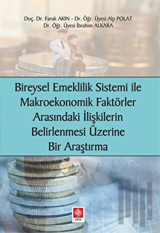 Bireysel Emeklilik Sistemi ve Makroekonomik Faktörler Arasındaki İlişkilerin Belirlenmesi Üzerine Bir Araştırma