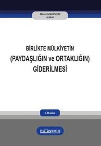 Birlikte Mülkiyetin Paydaşlığın ve Ortaklığın Giderilmesi