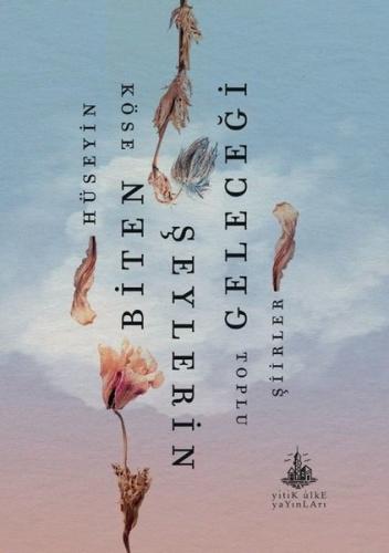 Biten Şeylerin Geleceği - Toplu Şiirler