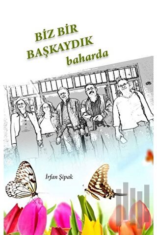 Biz Bir Başkaydık Baharda