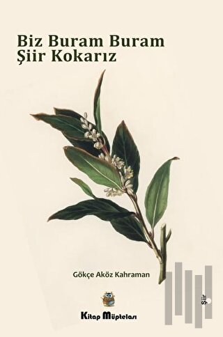 Biz Buram Buram Şiir Kokarız