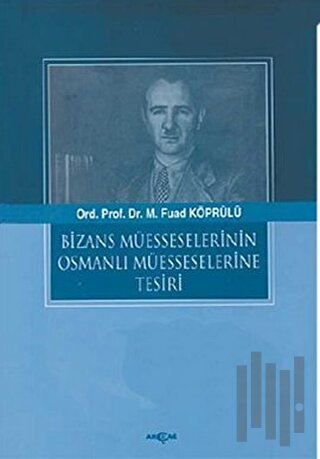 Bizans Müesselerinin Osmanlı Müesseselerine Tesiri