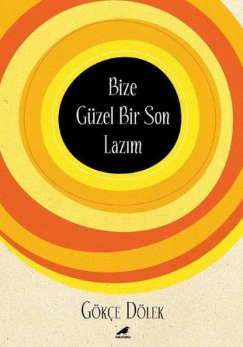 Bize Güzel Bir Son Lazım | Kitap Ambarı