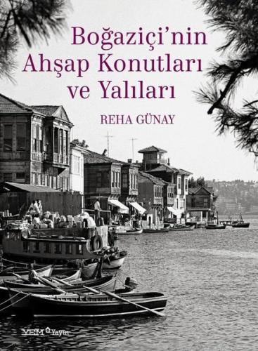 Boğaziçi'nin Ahşap Konutları ve Yalıları (Ciltli)