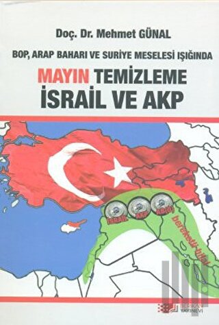 BOP, Arap Baharı ve Suriye Meselesi Işığında Mayın Temizleme İsrail ve AKP