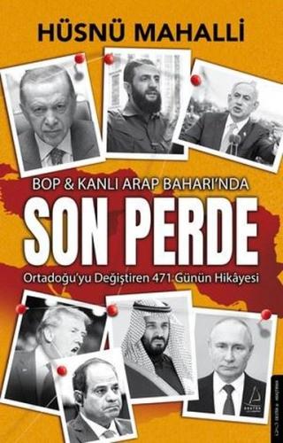 BOP & Kanlı Arap Baharında Son Perde - Ortadoğu'yu Değiştiren 471 Günün Hikayesi