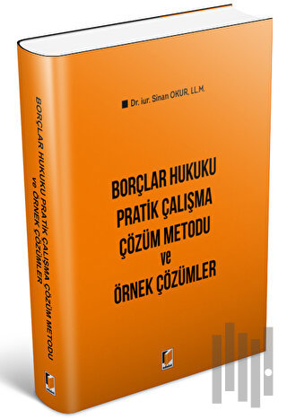 Borçlar Hukuku Pratik Çalışma Çözüm Metodu ve Örnek Çözümler (Ciltli)