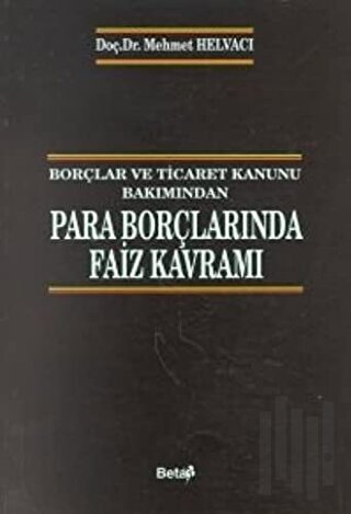 Borçlar ve Ticaret Kanunu Bakımından Para Borçlarında Faiz Kavramı