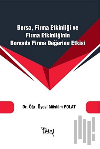 Borsa Firma Etkinliği ve Firma Etkinliğinin Borsada Firma Değerine Etkisi